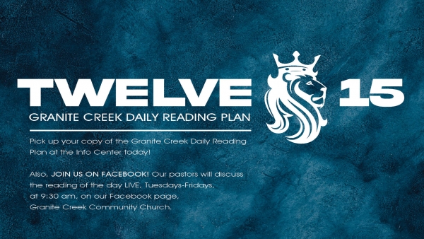 Twelve-15 Granite Creek 2022 Daily Reading Plan - Here is the link for this week's reading!