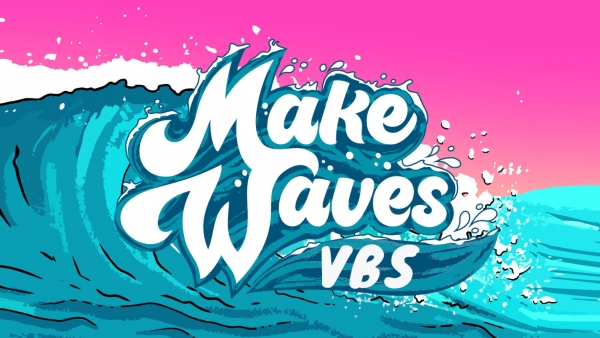 MAKE WAVES with VBS! June 27 - July 1, 9 am - 12 noon, $35 per child, open to ages 4 - 10 yrs!